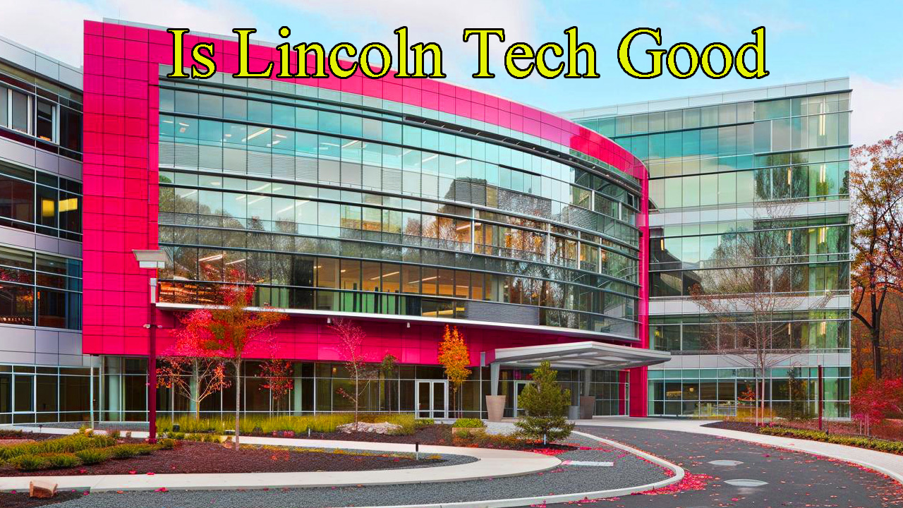 Is Lincoln Tech Good